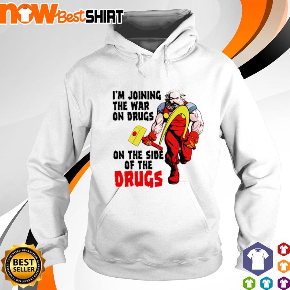 Karl Marx I'm joining the war on drugs hoodie