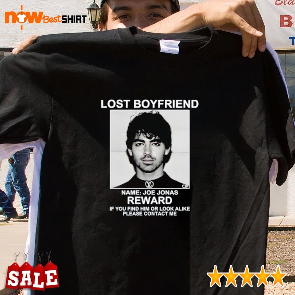 Lost Boyfriend name Joe Jonas Reward If you find him or look alike please contact shirt