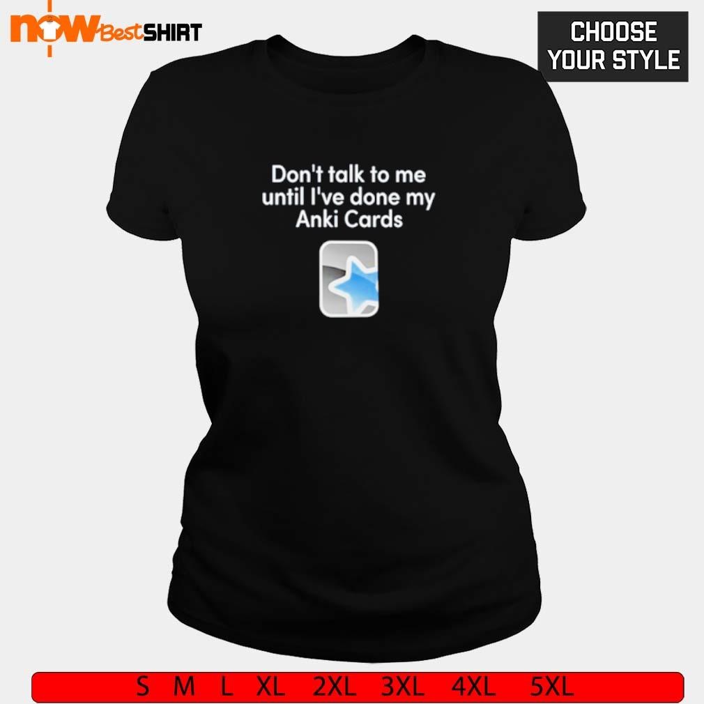 Don't talk to me until I've done my Anki Cards ladies-tee