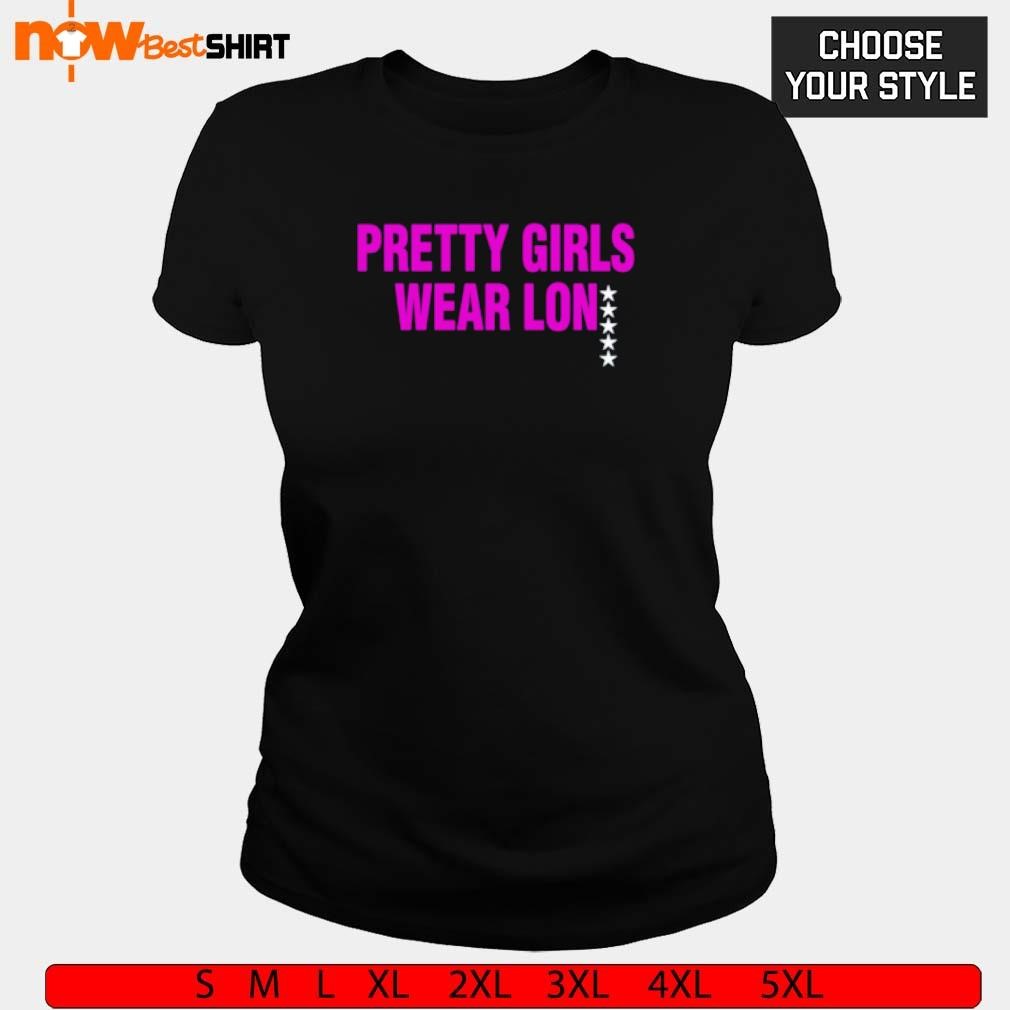 Pretty girls wear lon ladies-tee