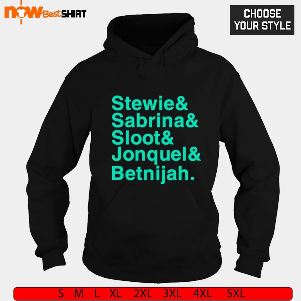 Stewie and Sabrina and Sloot and Jonquel and Betnijah hoodie