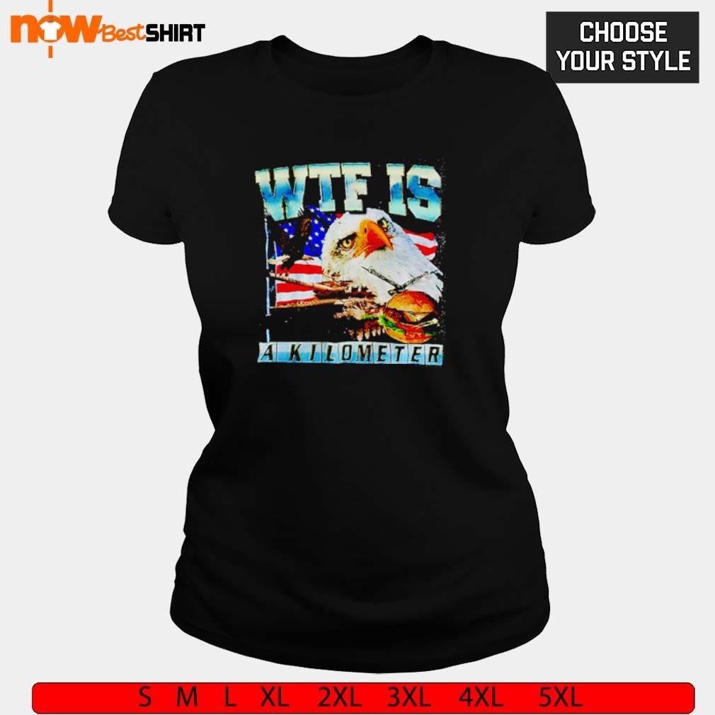 Wtf what the fuck is a kilometer Eagles Hamburger ladies-tee