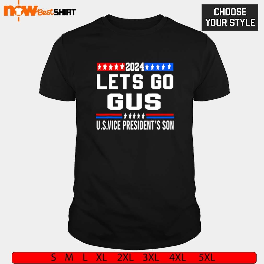 2024 Lets go gus U.S. Vice President's Son shirt