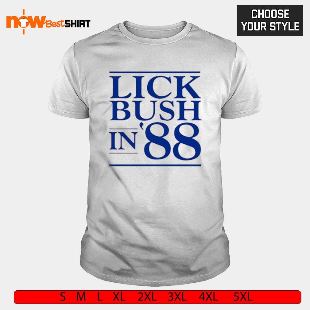 Lick Bush in 88 shirt