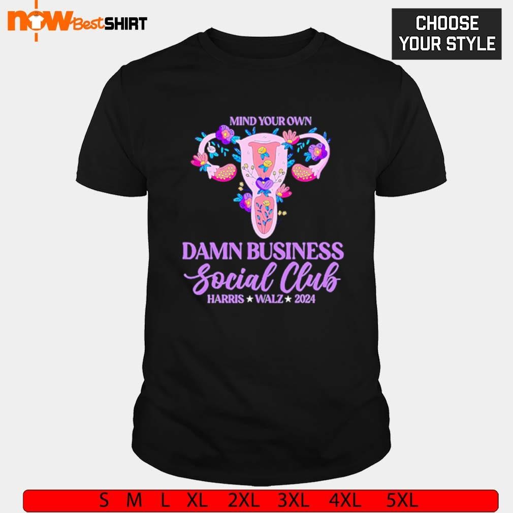 Mind your own damn business social club Harris Walz 2024 shirt