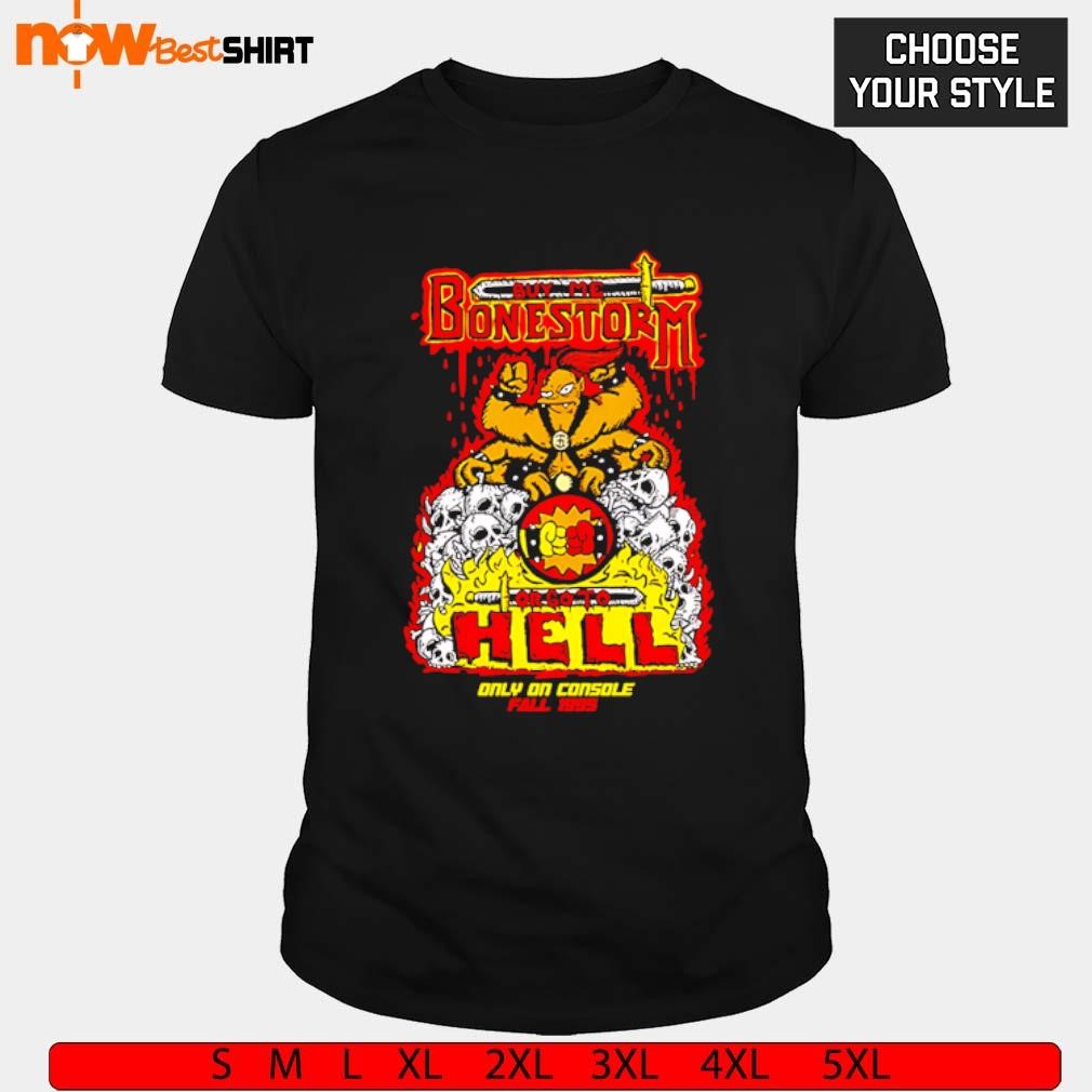 Buy me Bonestorm or go to hell only on console fall 1995 shirt