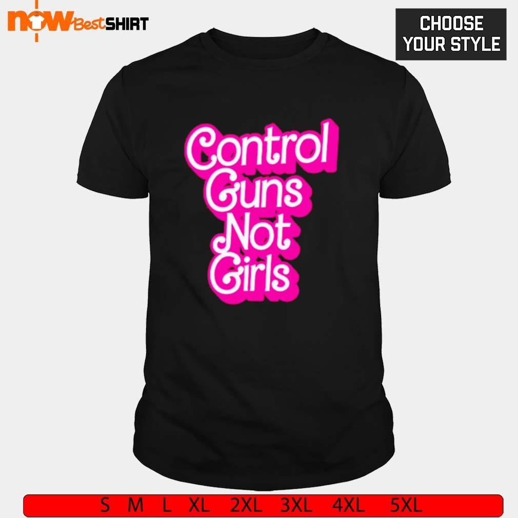 Control guns not girls shirt