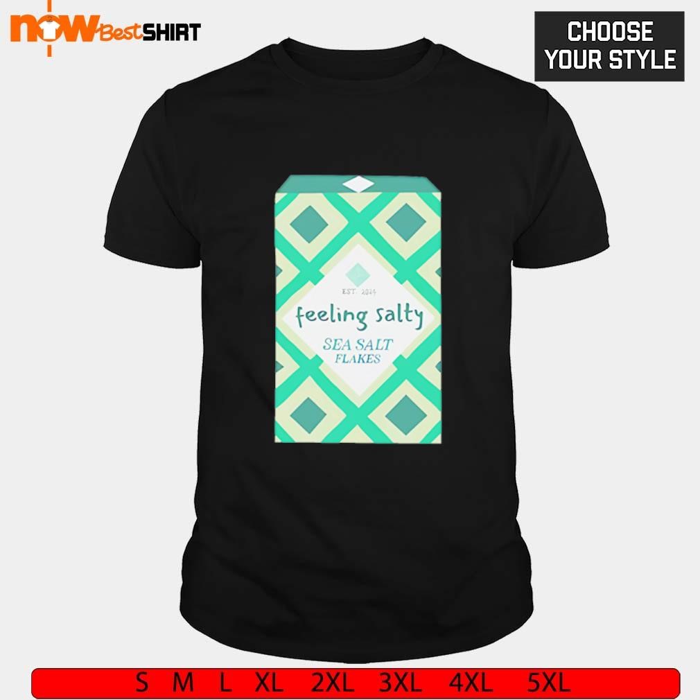 Feeling Salty Sea Salt Flakes shirt