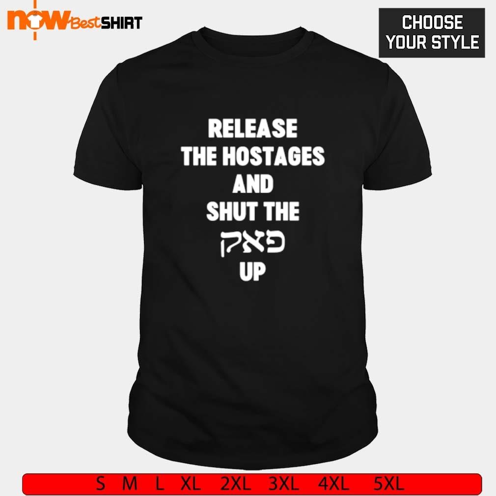 Release the hostages and shut the up shirt