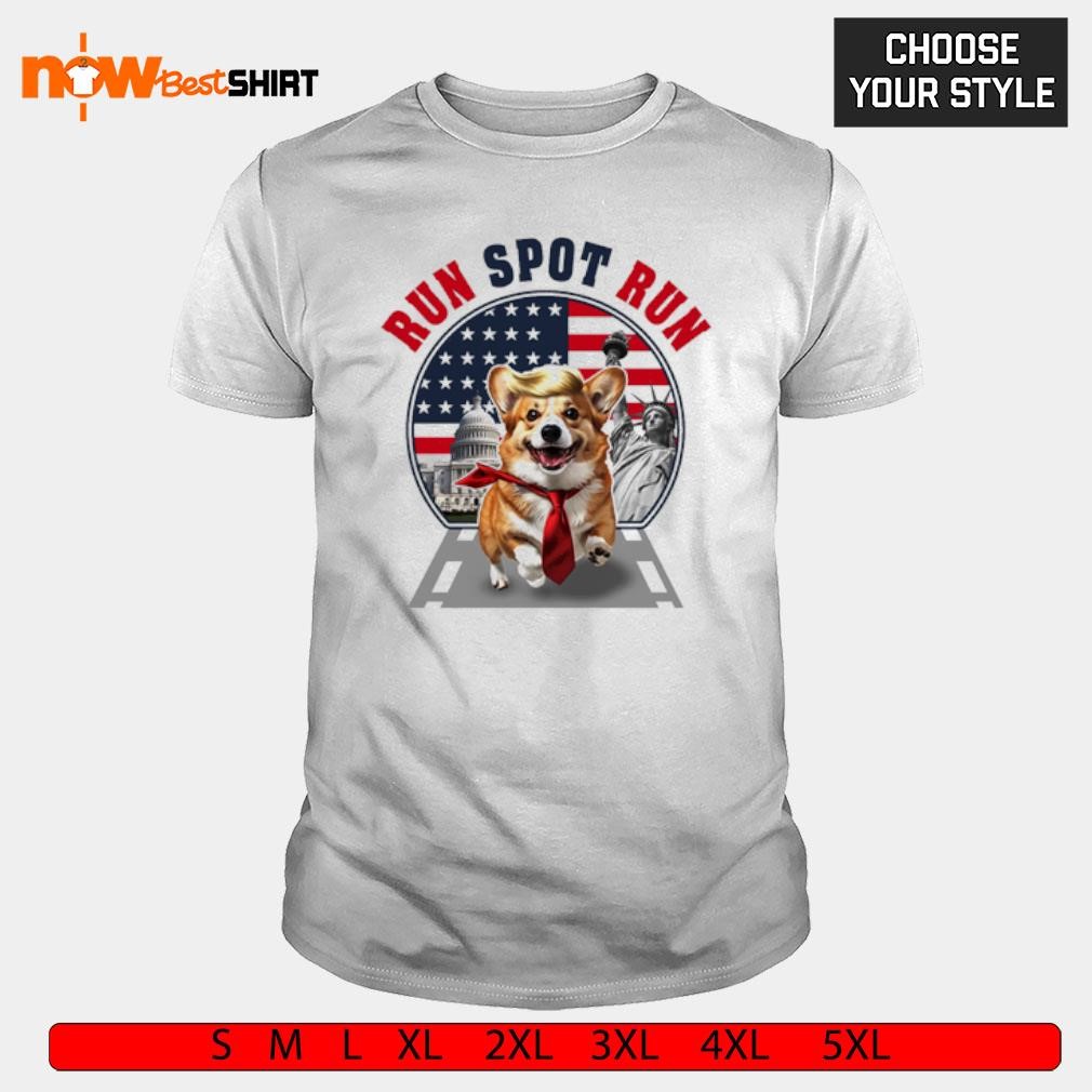 Run Spot Run Dog Corgi 2024 Trump shirt