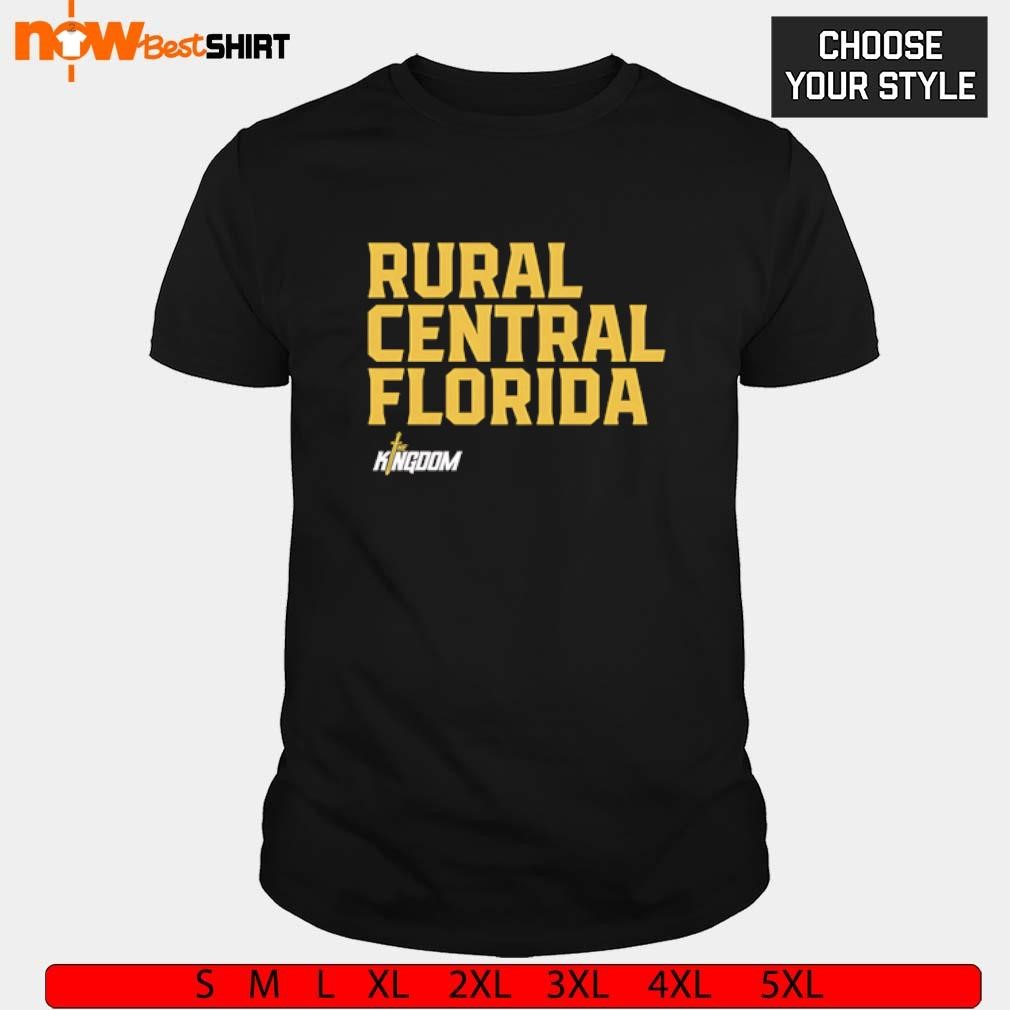 Rural Central Florida The Kingdom shirt