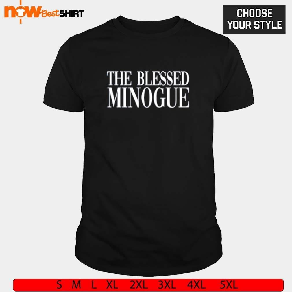 The Blessed Minogue shirt