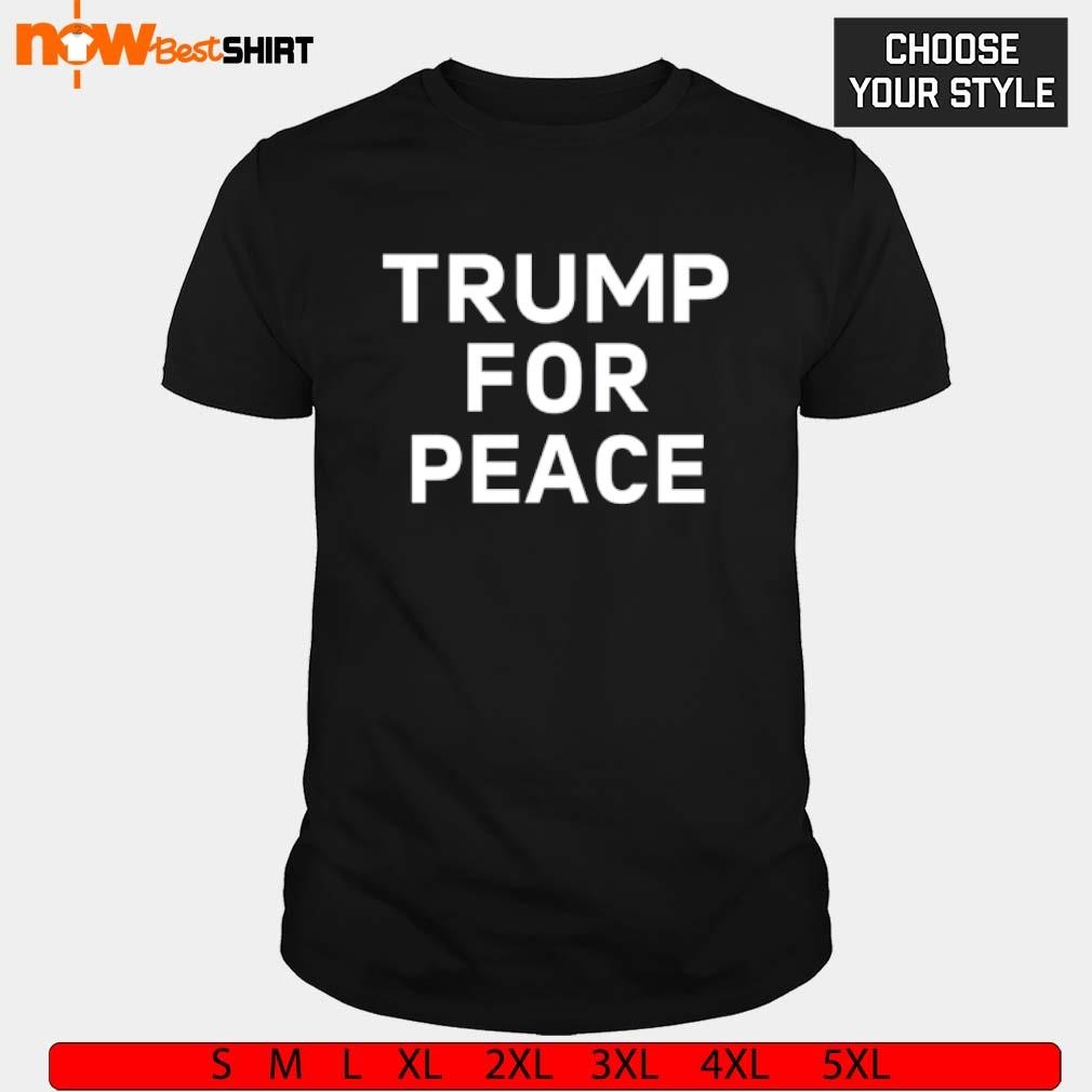 Trump For Peace shirt