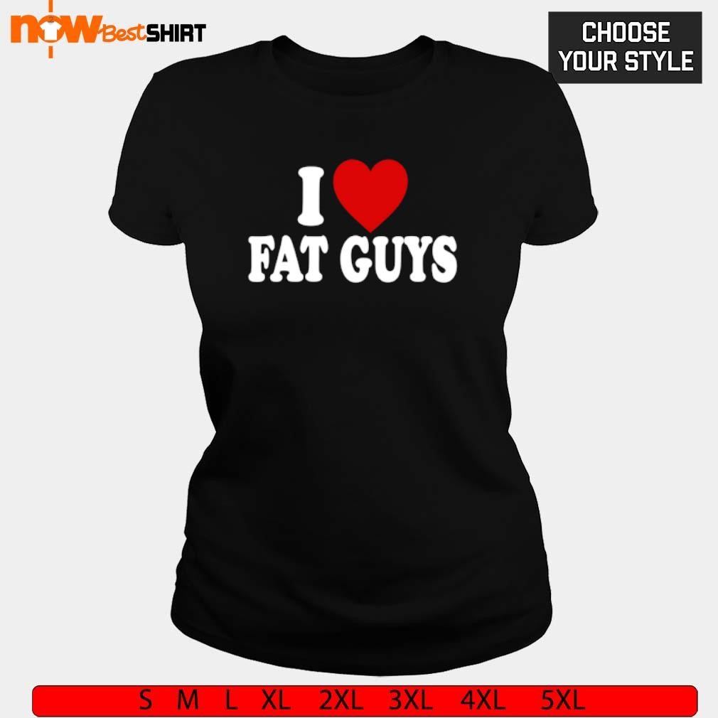 Alexis Xj Wearing I Love Fat Guys shirt, hoodie, sweatshirt & apparel