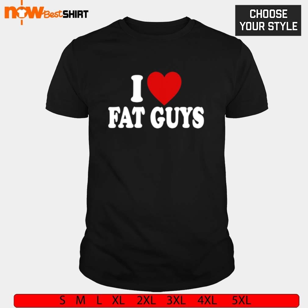 Alexis Xj Wearing I Love Fat Guys shirt, hoodie, sweatshirt & apparel