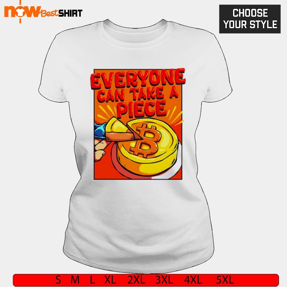 Bitcoin everyone can take a piece shirt, hoodie, sweatshirt & apparel