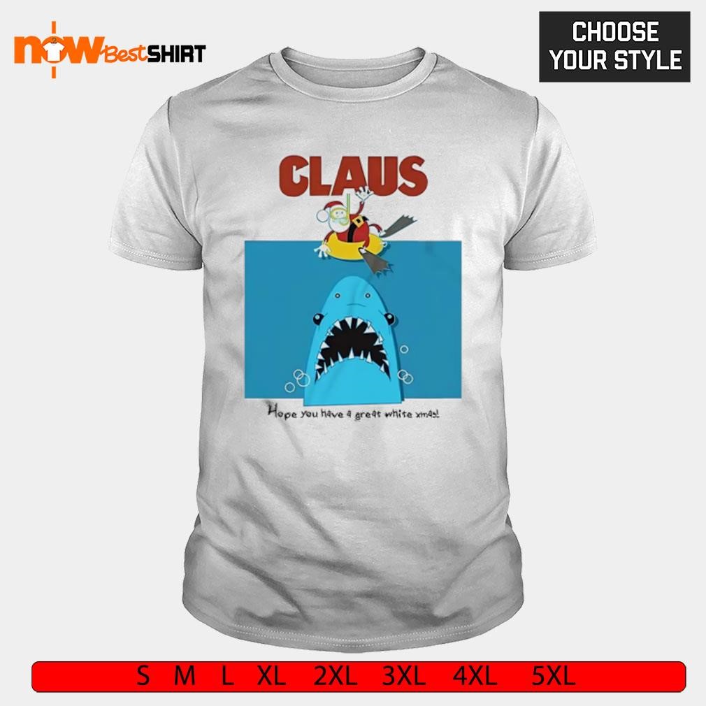 Claus Santa Jaws Paws hope you have a great white xmas shirt