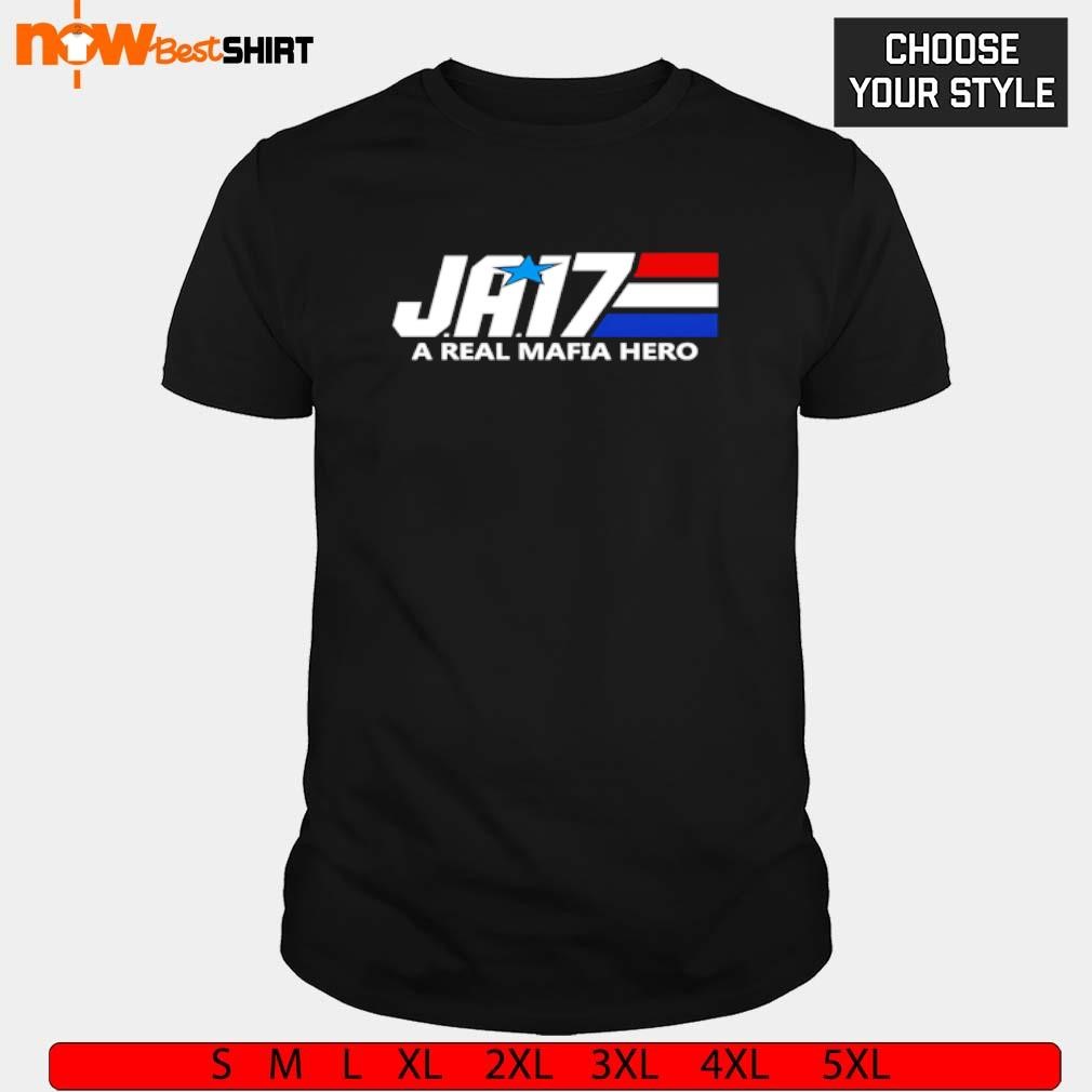 Ja17 a real Mafia hero shirt