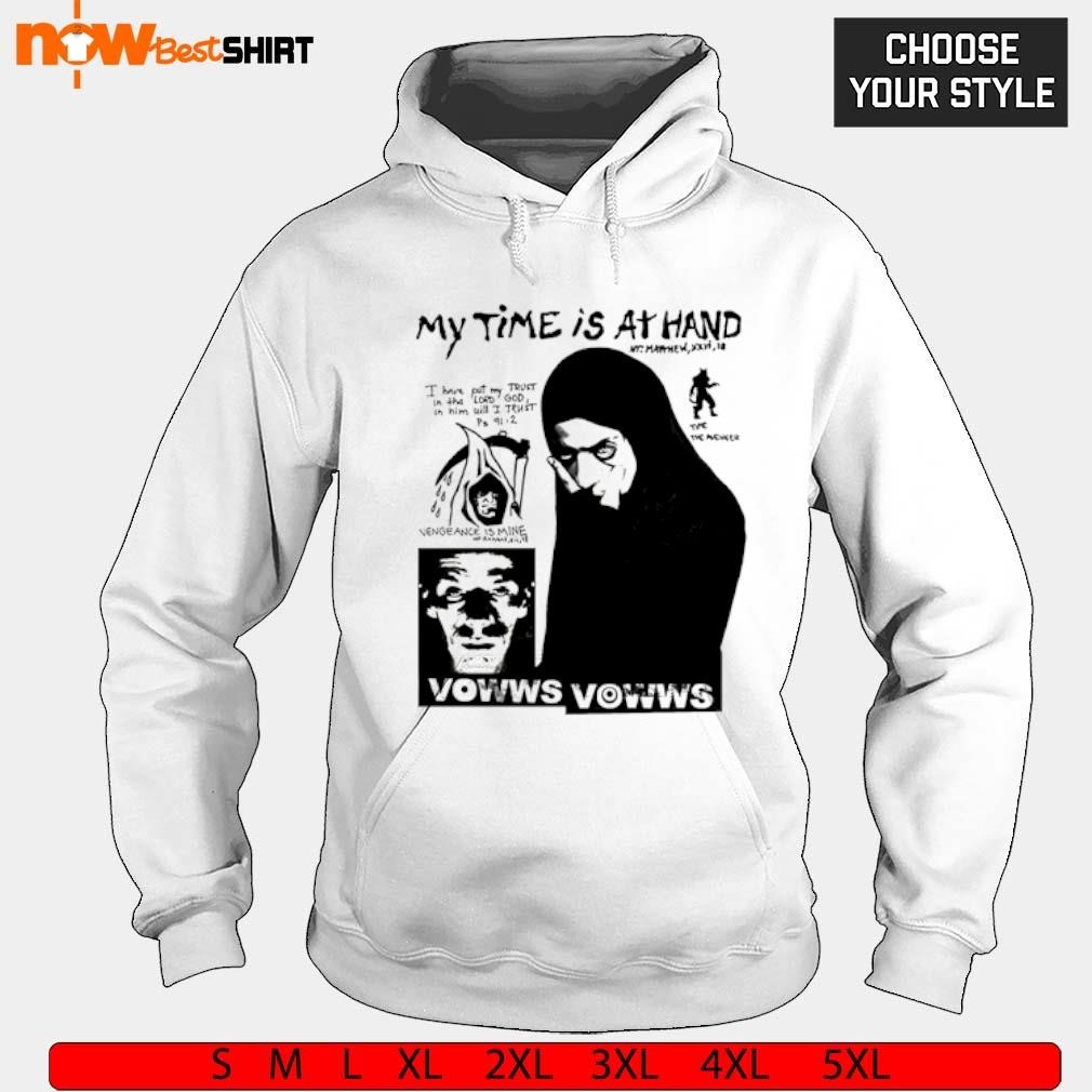 トップス VOWWS / MY TIME IS AT HAND My time is at hand vowws vowws vengeance is mine shirt, hoodie