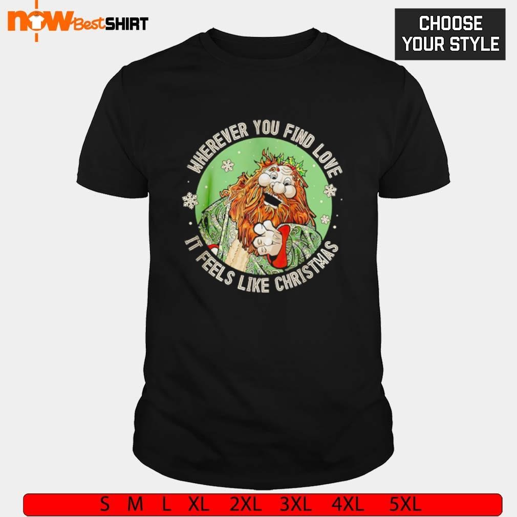 Wherever you find love it feels like Christmas Muppet Carol shirt