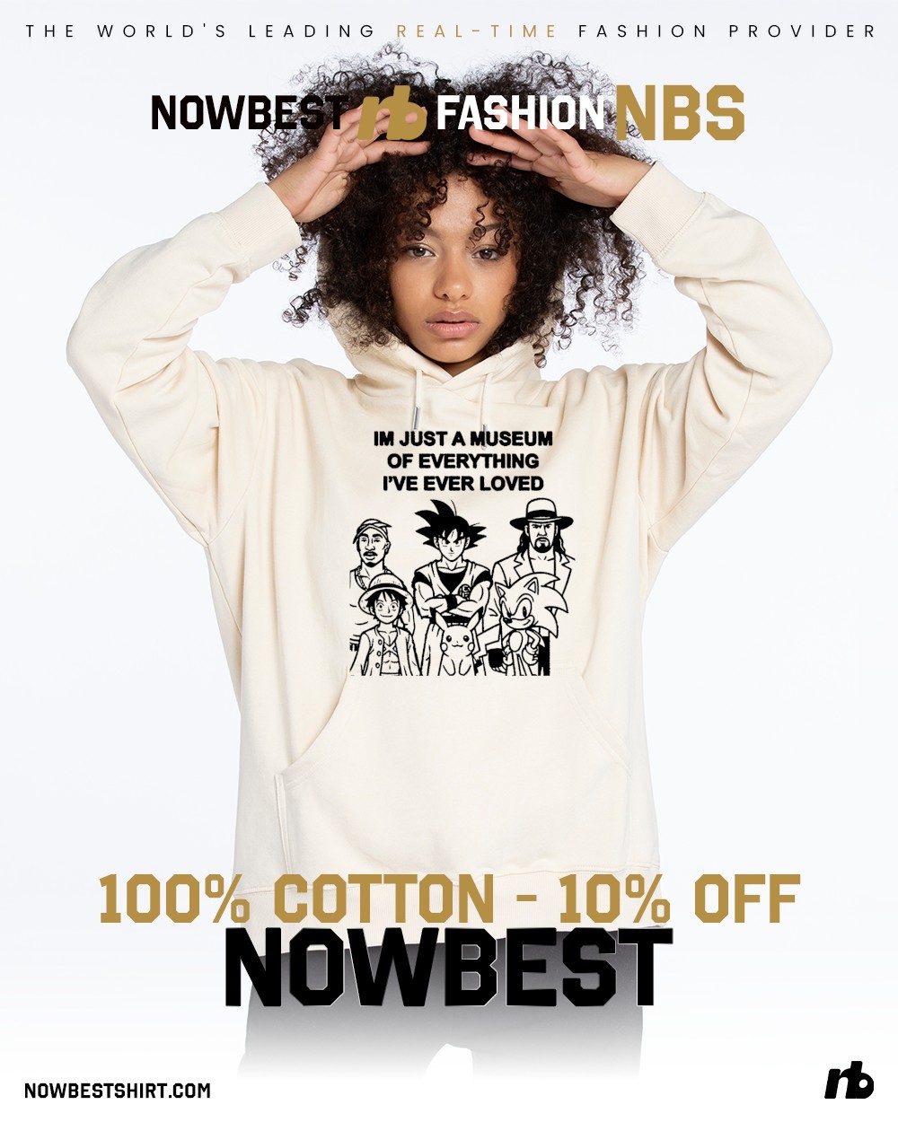 I'm just a museum of everything I've ever loved shirt, hoodie