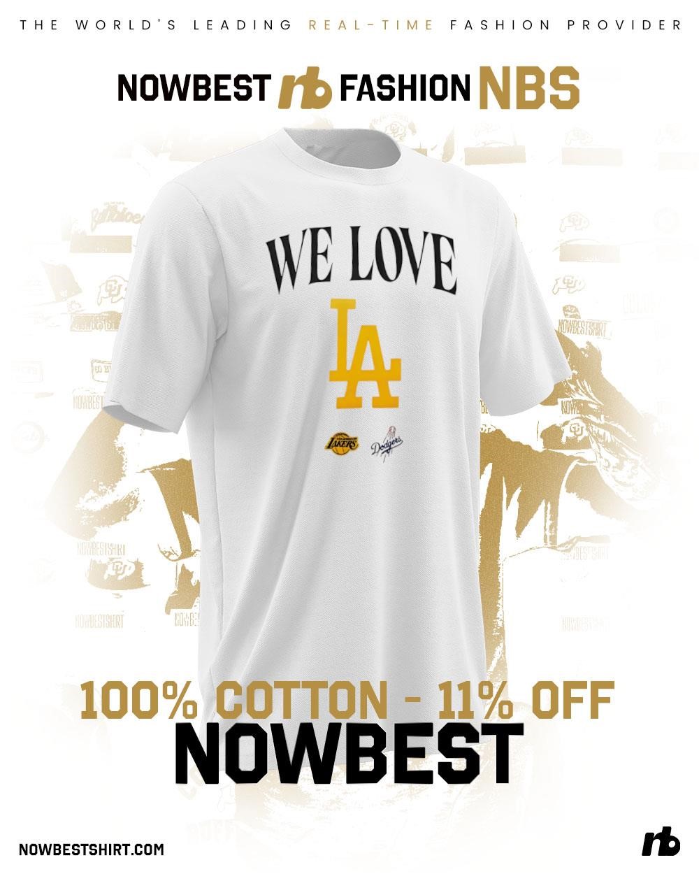 We Love LA Lakers and Dodgers shirt, hoodie, sweatshirt & apparel