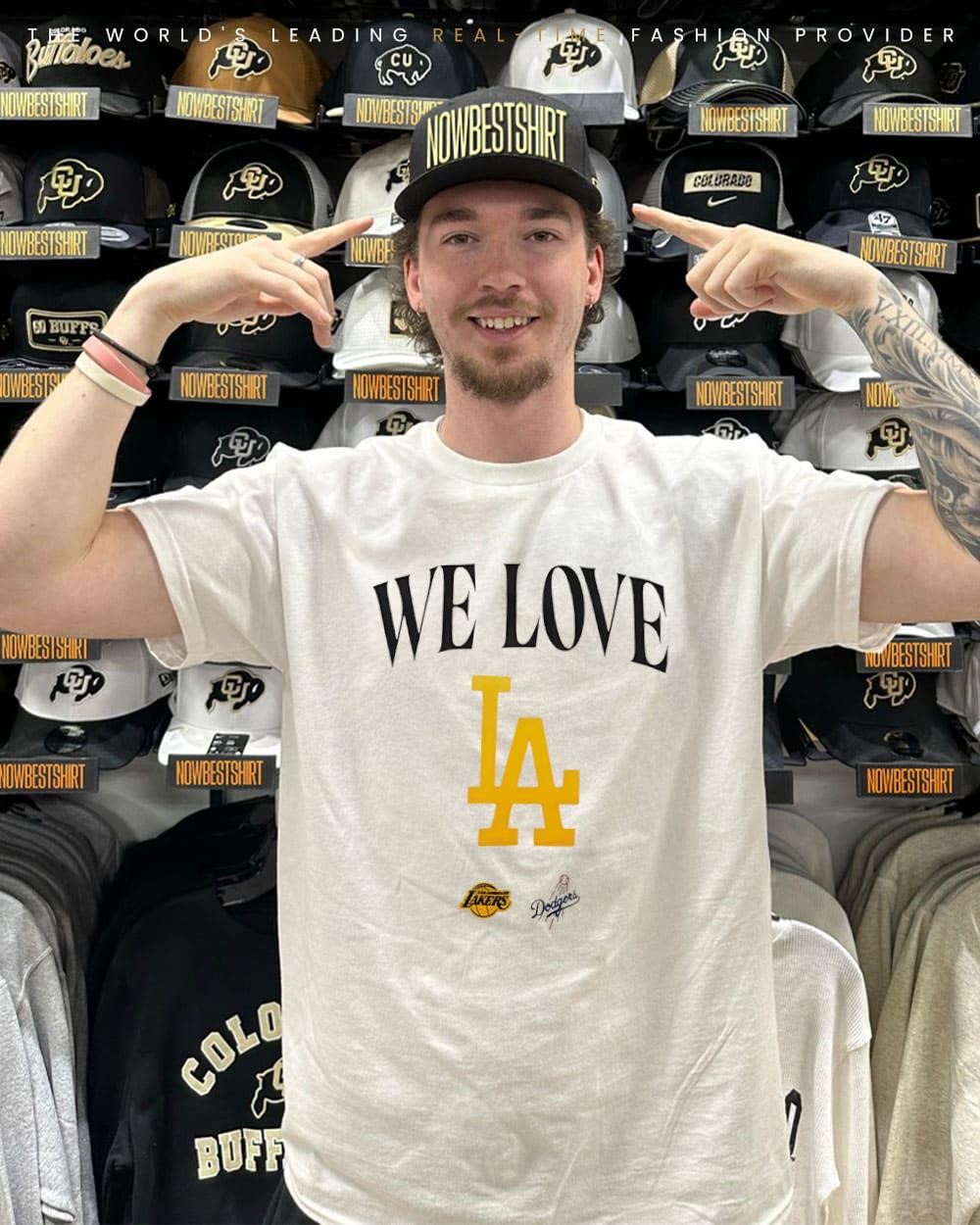 We Love LA Lakers and Dodgers shirt, hoodie, sweatshirt & apparel